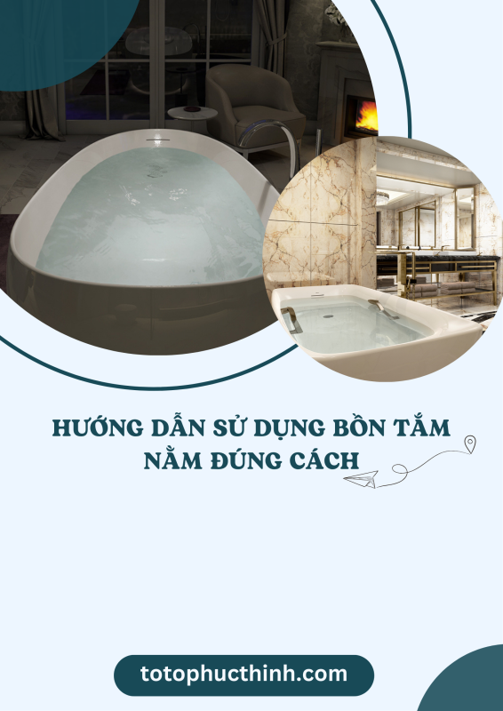HƯỚNG DẪN SỬ DỤNG BỒN TẮM NẰM ĐÚNG CÁCH