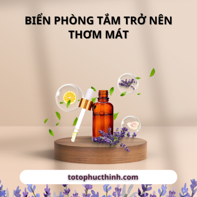 BIỂN PHÒNG TẮM TRỞ NÊN THƠM MÁT