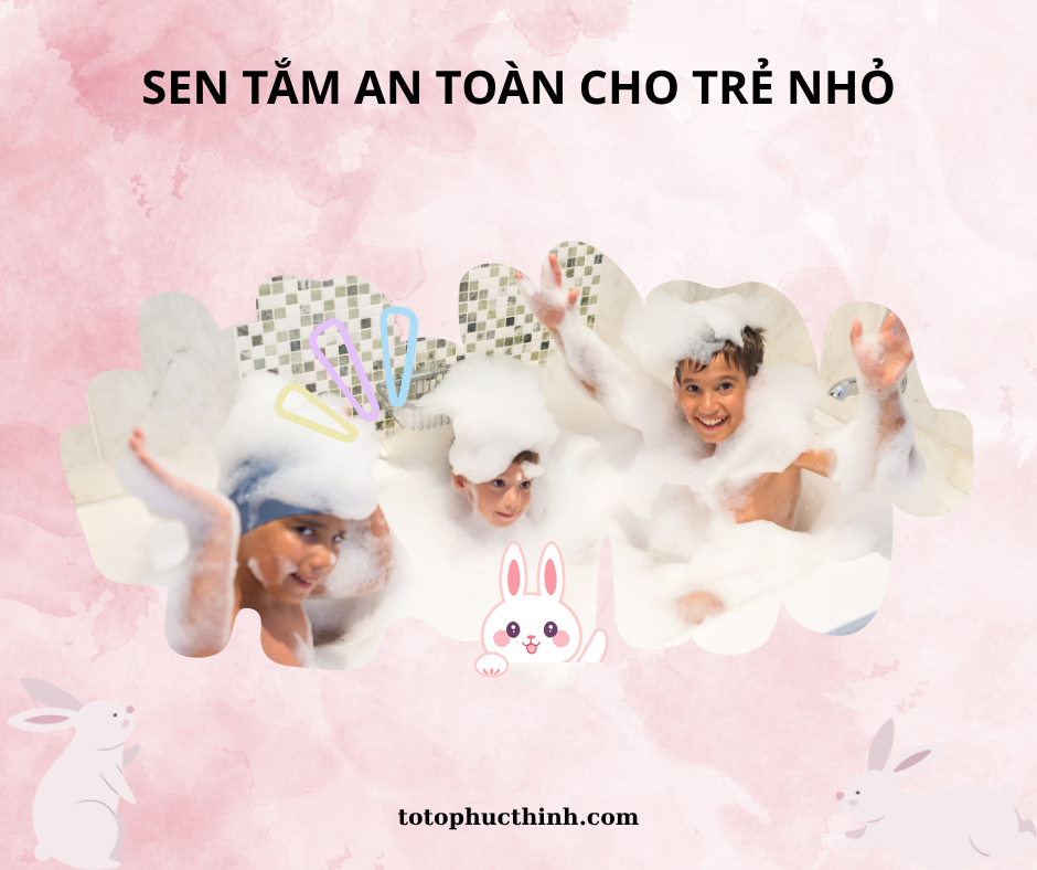 SEN TẮM AN TOÀN CHO TRẺ NHỎ