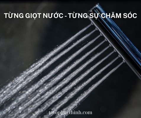 TỪNG GIỌT NƯỚC - TỪNG SỰ CHĂM SÓC